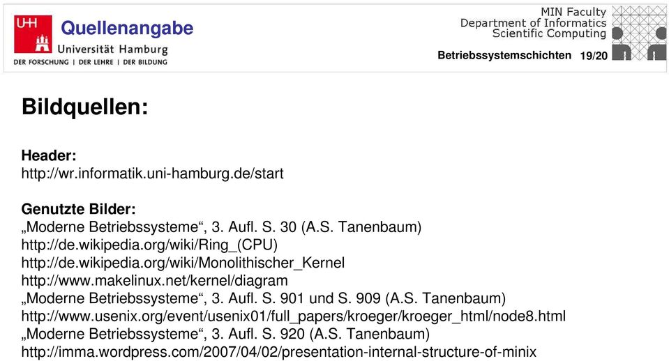 net/kernel/diagram Moderne Betriebssysteme, 3. Aufl. S. 901 und S. 909 (A.S. Tanenbaum) http://www.usenix.
