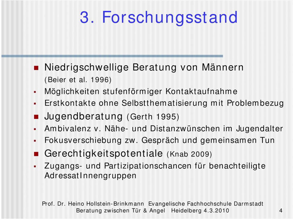 Jugendberatung (Gerth 1995) Ambivalenz v. Nähe- und Distanzwünschen im Jugendalter Fokusverschiebung zw.