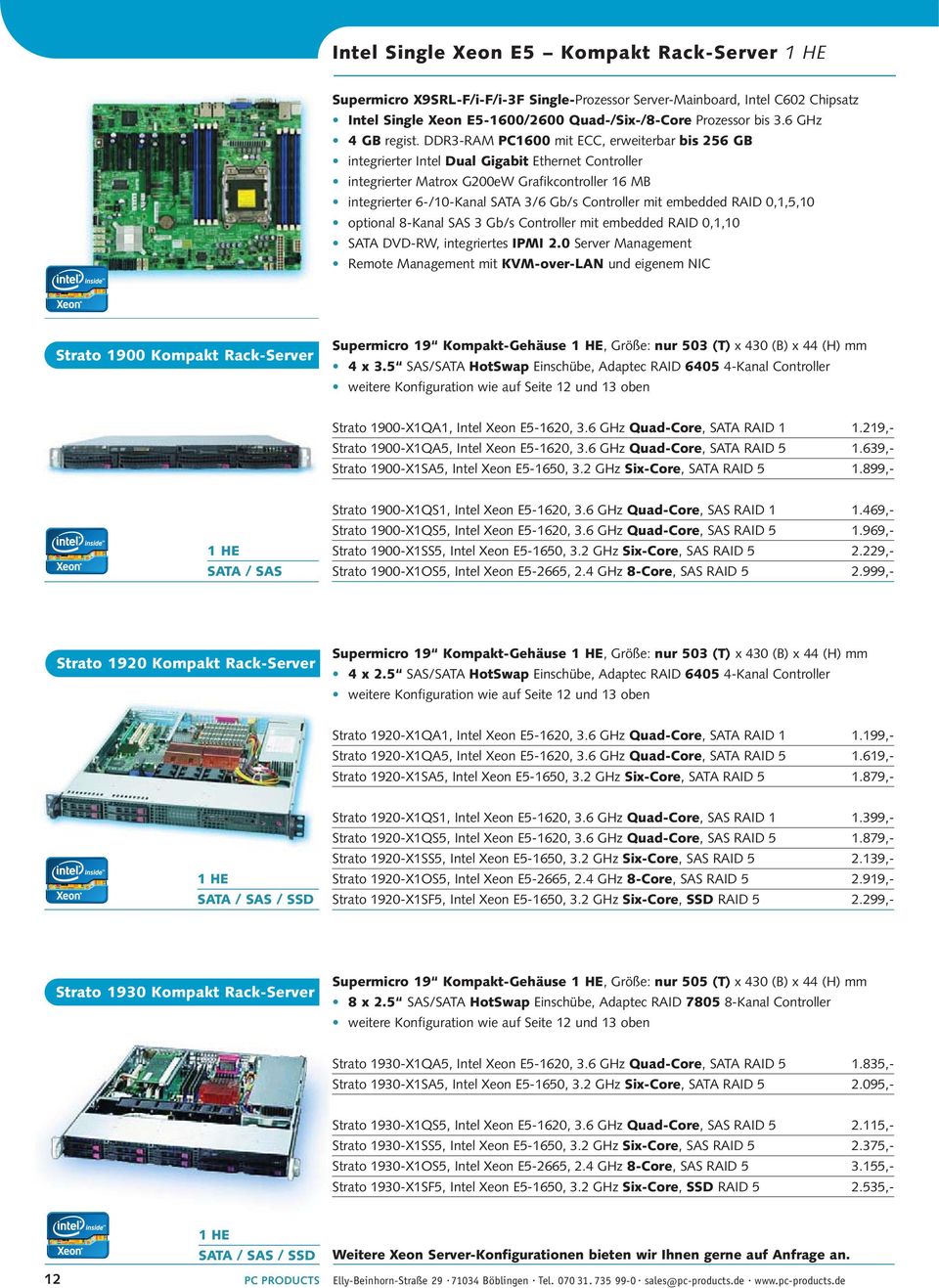 DDR3-RAM PC1600 mit ECC, erweiterbar bis 256 GB integrierter Intel Dual Gigabit Ethernet Controller integrierter Matrox G200eW Grafikcontroller 16 MB integrierter 6-/10-Kanal SATA 3/6 Gb/s Controller