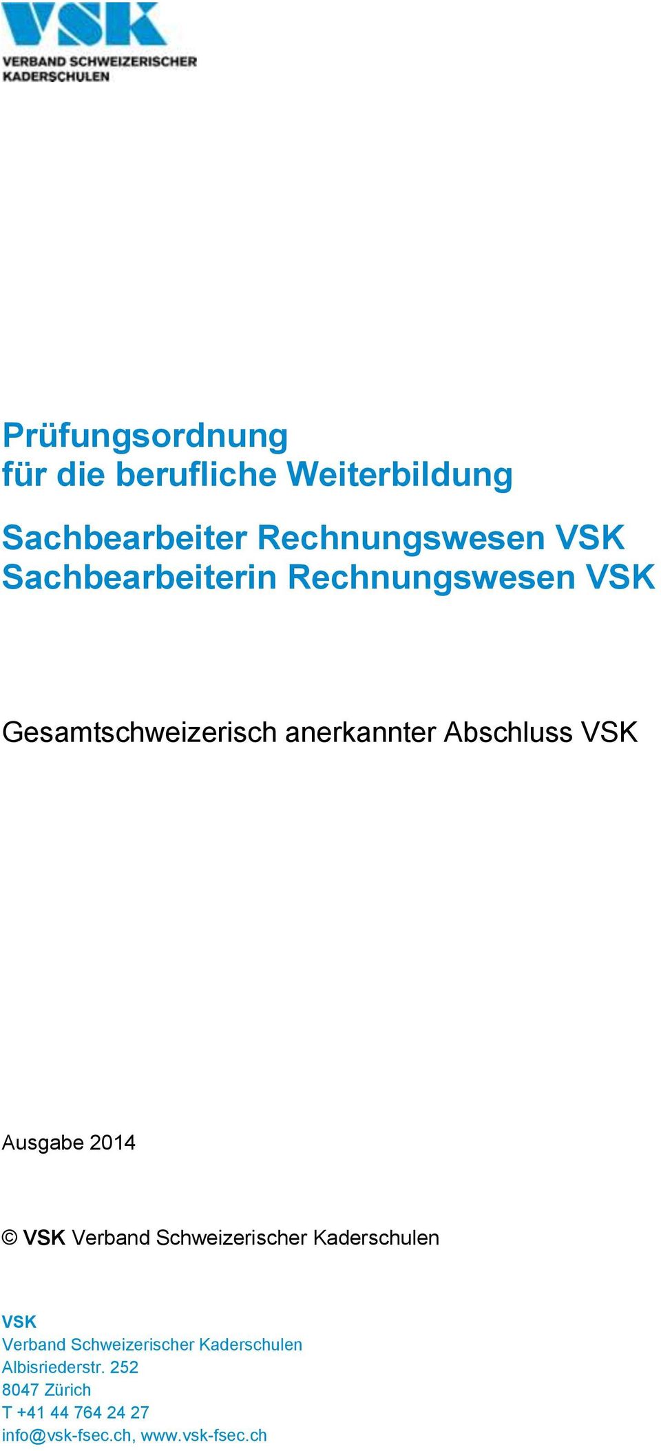 Ausgabe 2014 VSK Verband Schweizerischer Kaderschulen VSK Verband Schweizerischer