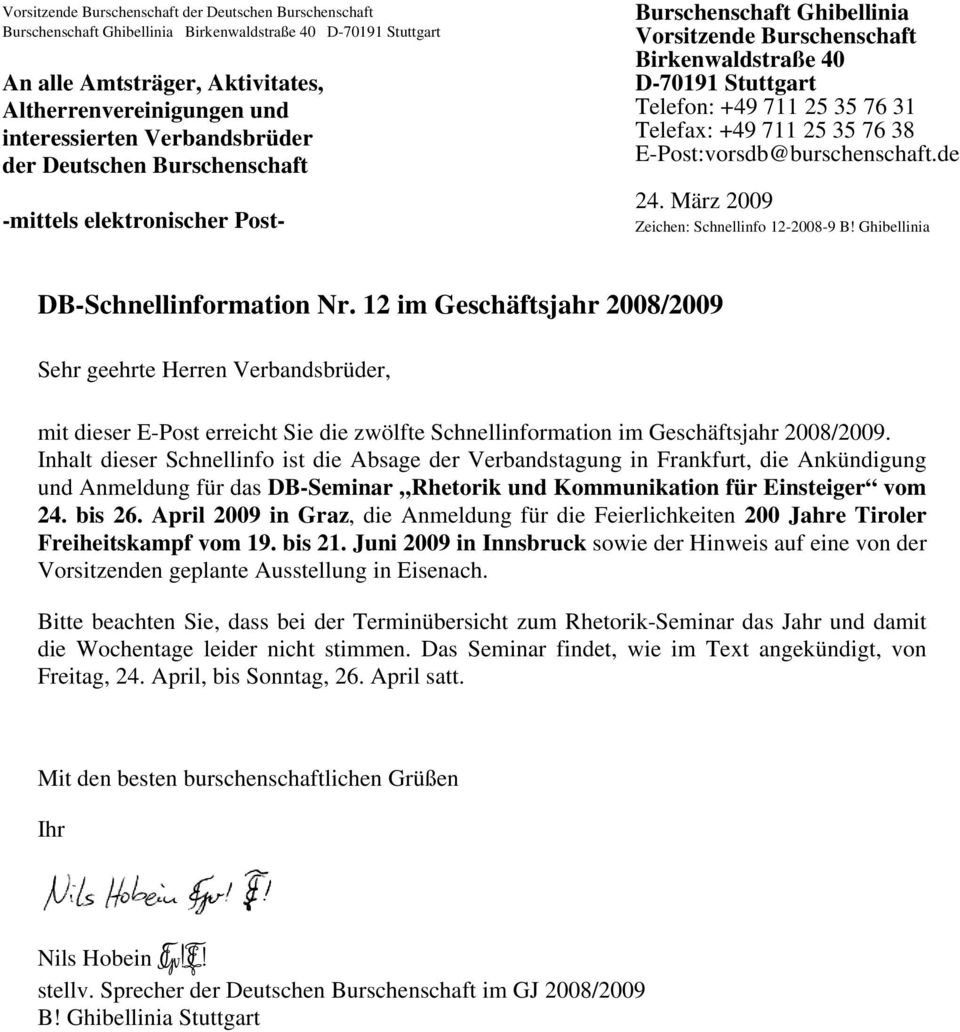 Telefax: +49 711 25 35 76 38 E-Post:vorsdb@burschenschaft.de 24. März 2009 Zeichen: Schnellinfo 12-2008-9 B! Ghibellinia DB-Schnellinformation Nr.