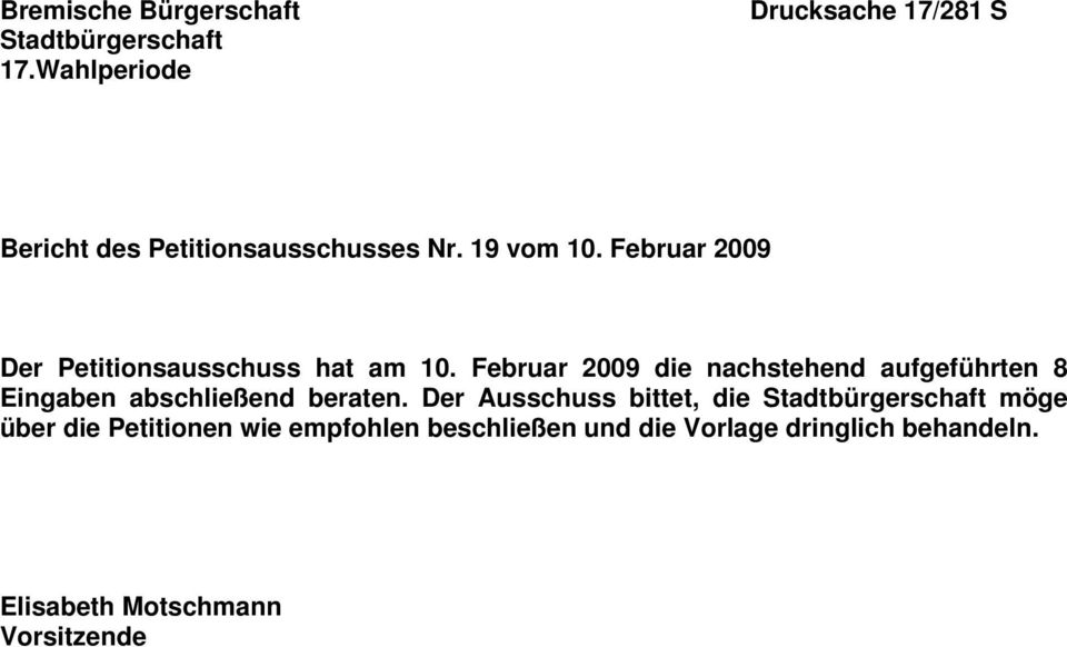 Februar 2009 Der Petitionsausschuss hat am 10.