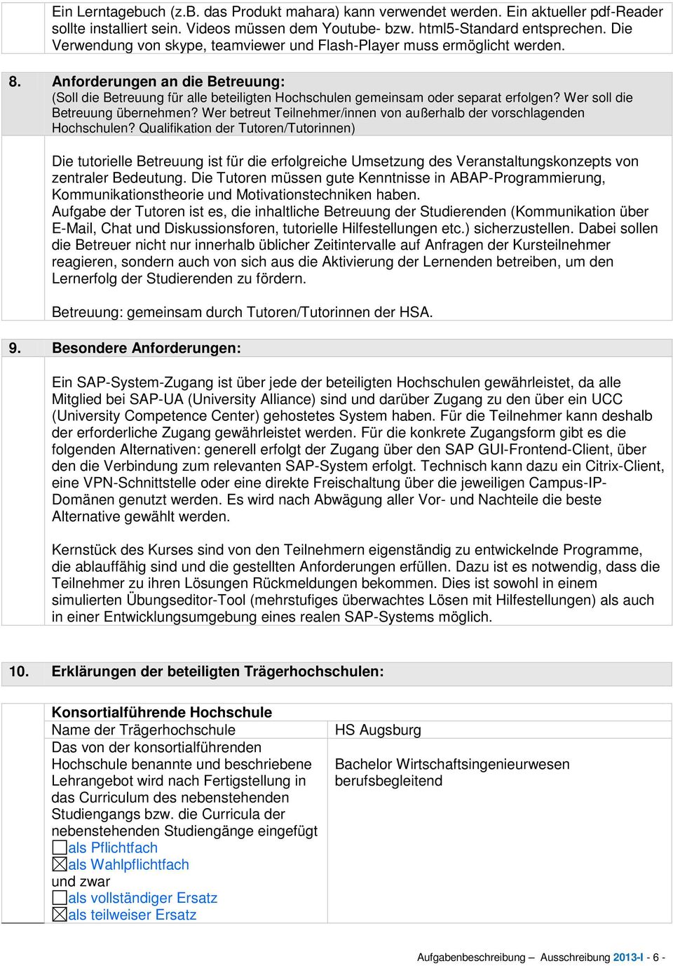 Wer soll die Betreuung übernehmen? Wer betreut Teilnehmer/innen von außerhalb der vorschlagenden Hochschulen?