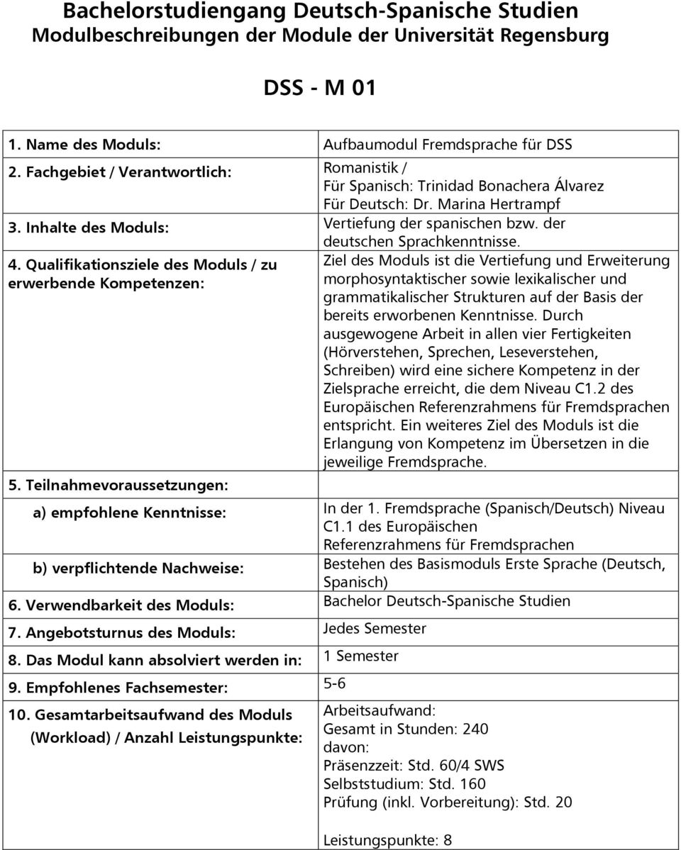 der deutschen Sprachkenntnisse. 4. Qualifikationsziele des Moduls / zu erwerbende Kompetenzen: 5.