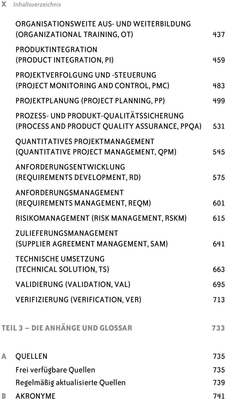 PROJECT MANAGEMENT, QPM) 545 ANFORDERUNGSENTWICKLUNG (REQUIREMENTS DEVELOPMENT, RD) 575 ANFORDERUNGSMANAGEMENT (REQUIREMENTS MANAGEMENT, REQM) 601 RISIKOMANAGEMENT (RISK MANAGEMENT, RSKM) 615