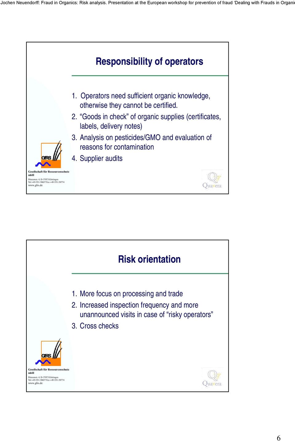 Analysis on pesticides/gmo and evaluation of reasons for contamination 4. Supplier audits Risk orientation 1.