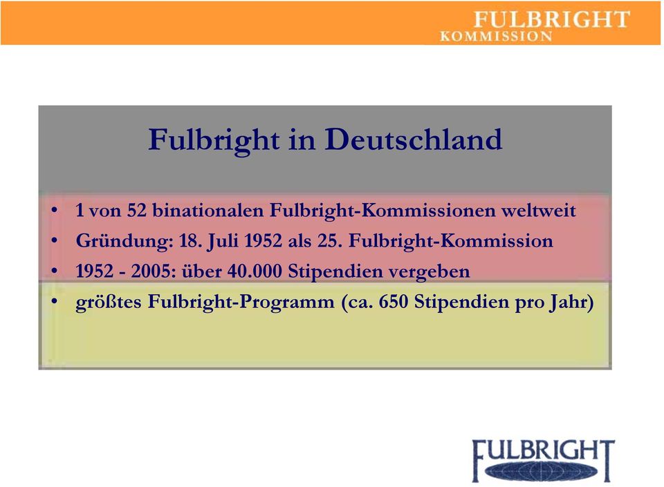 Juli 1952 als 25. Fulbright-Kommission 1952-2005: über 40.