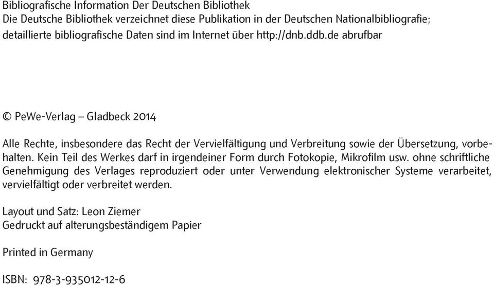 de abrufbar PeWe-Verlag Gladbeck 2014 Alle Rechte, insbesondere das Recht der Vervielfältigung und Verbreitung sowie der Übersetzung, vorbehalten.