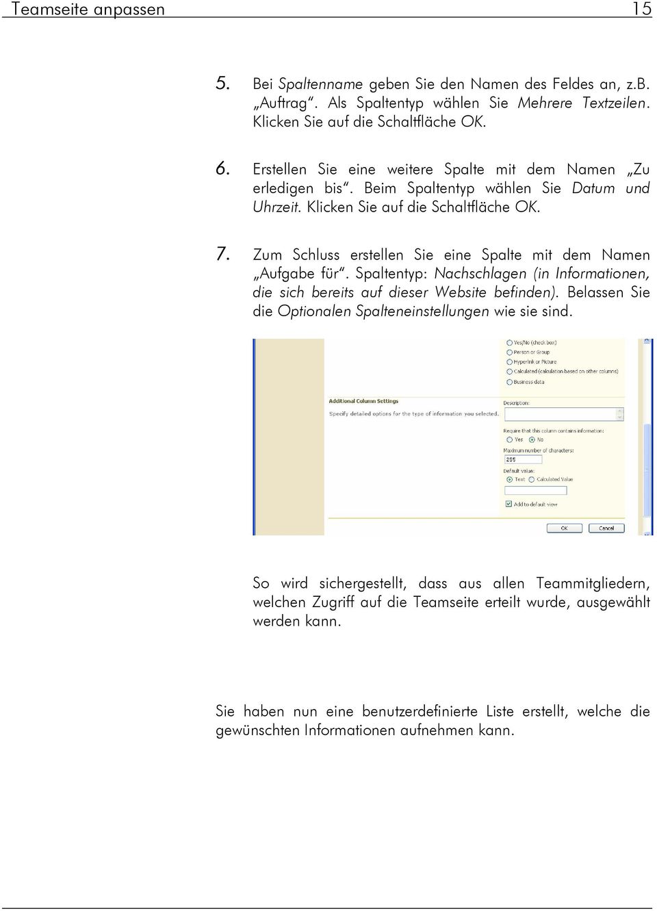 Zum Schluss erstellen Sie eine Spalte mit dem Namen Aufgabe für. Spaltentyp: Nachschlagen (in Informationen, die sich bereits auf dieser Website befinden).