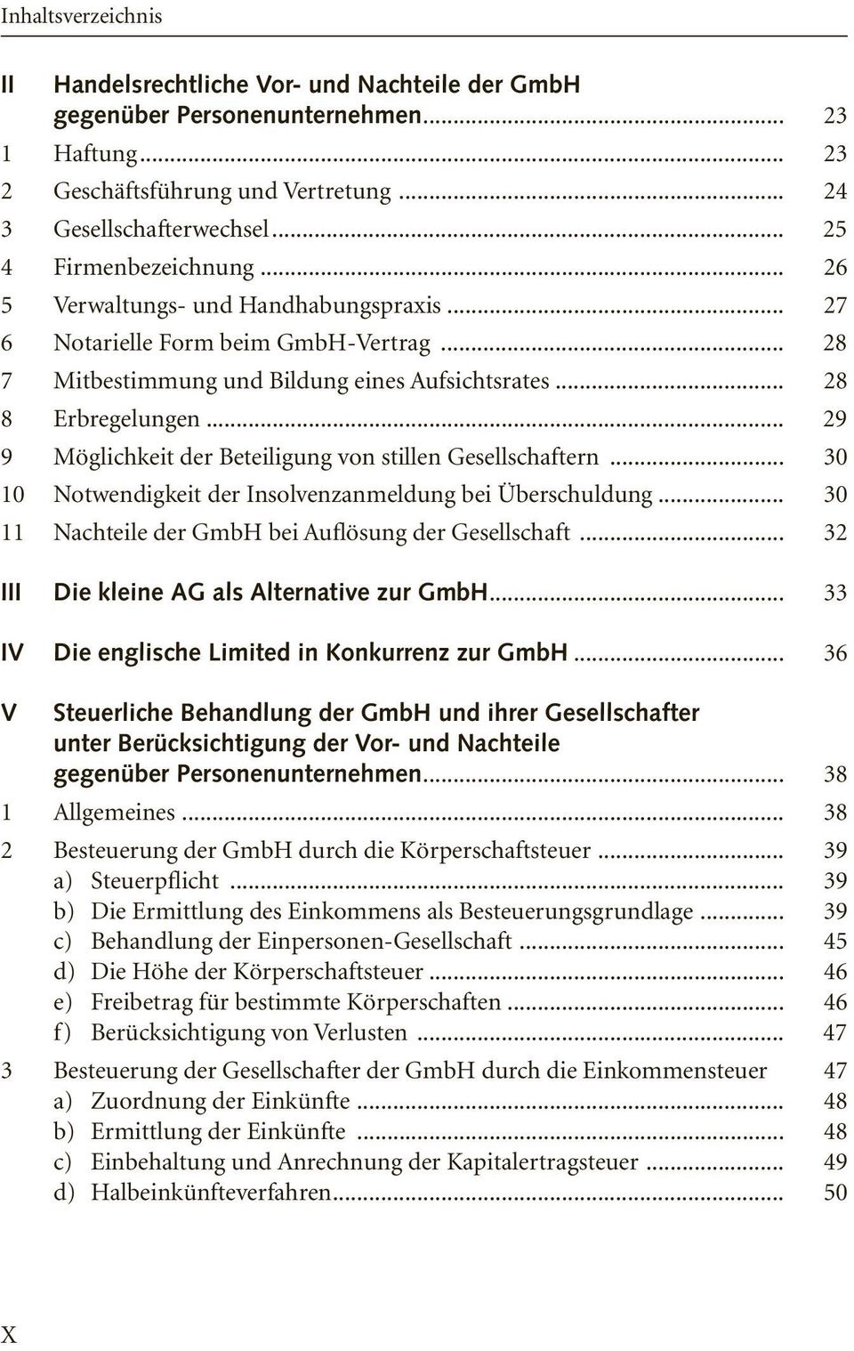 .. 29 9 Möglichkeit der Beteiligung von stillen Gesellschaftern... 30 10 Notwendigkeit der Insolvenzanmeldung bei Überschuldung... 30 11 Nachteile der GmbH bei Auflösung der Gesellschaft.
