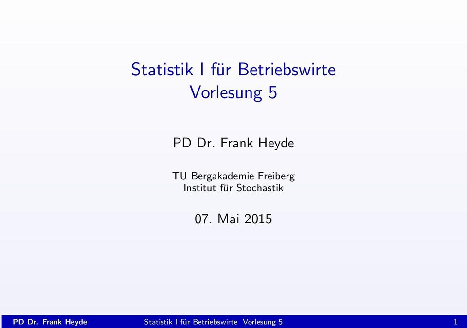 Institut für Stochastik 07. Mai 2015 PD Dr.