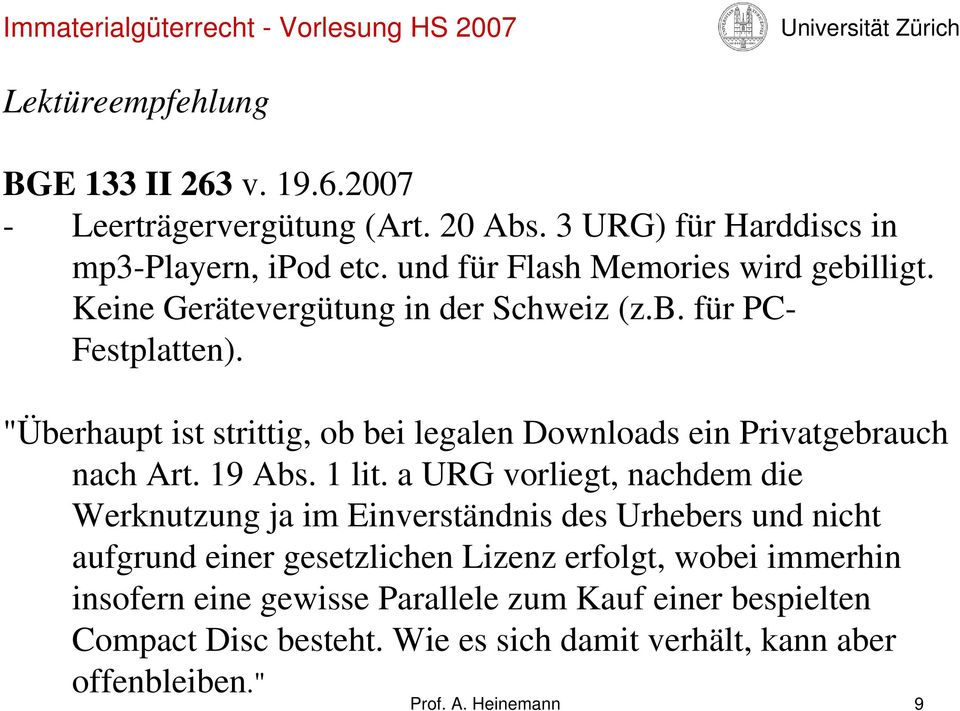 "Überhaupt ist strittig, ob bei legalen Downloads ein Privatgebrauch nach Art. 19 Abs. 1 lit.