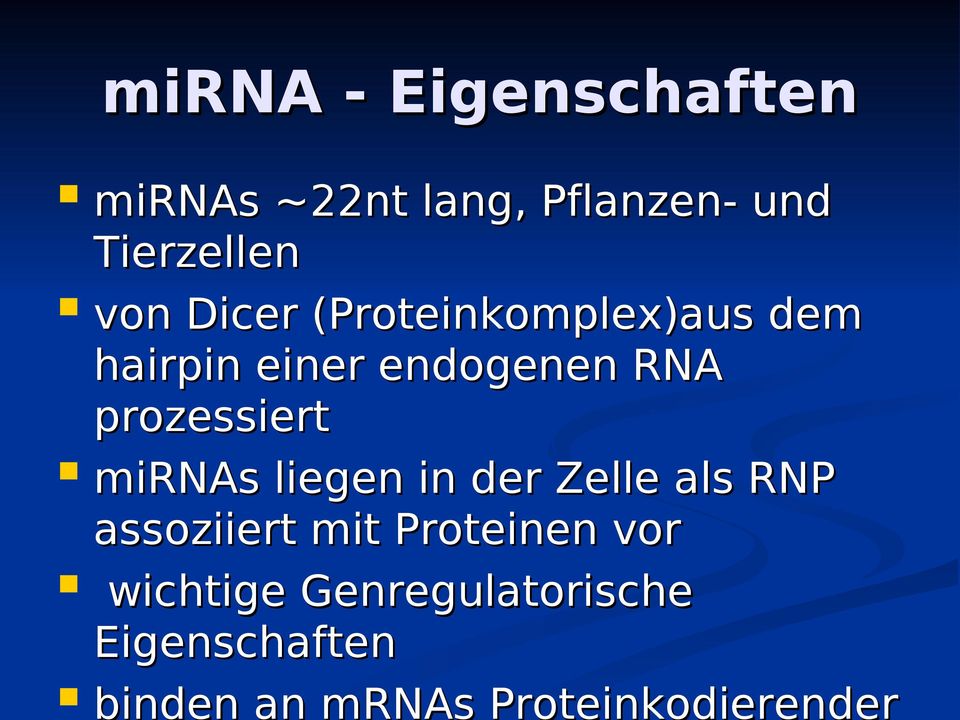 mirnas liegen in der Zelle als RNP assoziiert mit Proteinen vor