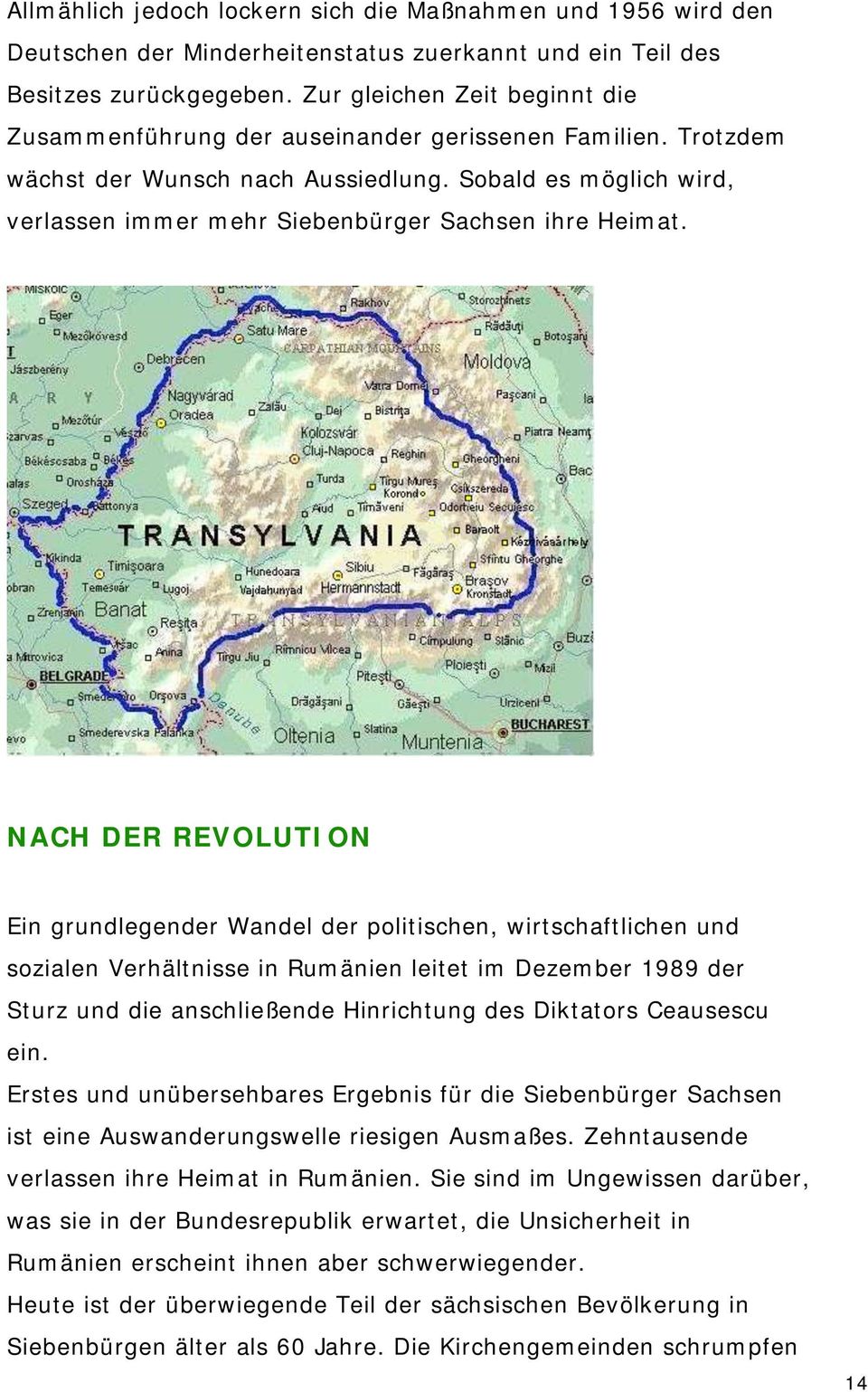 Sobald es möglich wird, verlassen immer mehr Siebenbürger Sachsen ihre Heimat.