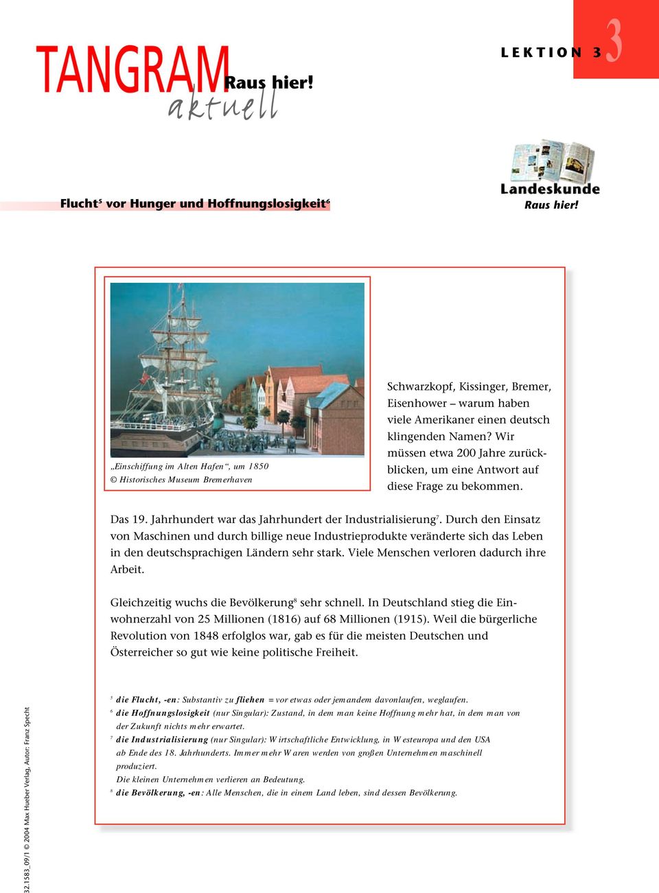 Durch den Einsatz von Maschinen und durch billige neue Industrieprodukte veränderte sich das Leben in den deutschsprachigen Ländern sehr stark. Viele Menschen verloren dadurch ihre Arbeit.