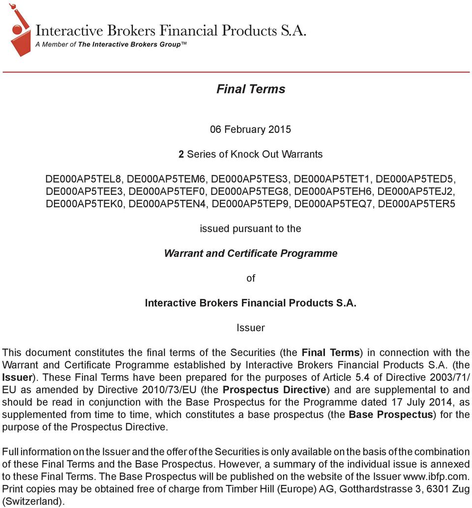 5TEK0, 5TEN4, 5TEP9, 5TEQ7, 5TER5 issued pursuant to the Warrant and Certificate Programme of Interactive Brokers Financial Products S.A.