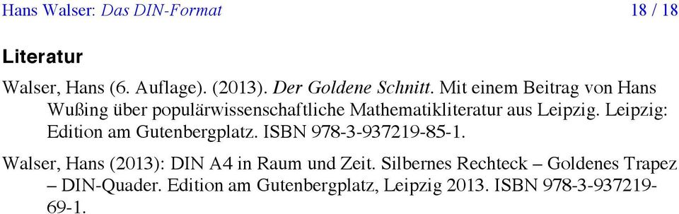 Leipzig: Edition am Gutenbergplatz. ISBN 978--979-85-. Walser, Hans (0): DIN A4 in Raum und Zeit.
