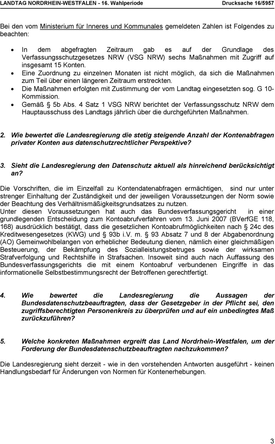 Verfassungsschutzgesetzes NRW (VSG NRW) sechs Maßnahmen mit Zugriff auf insgesamt 15 Konten.