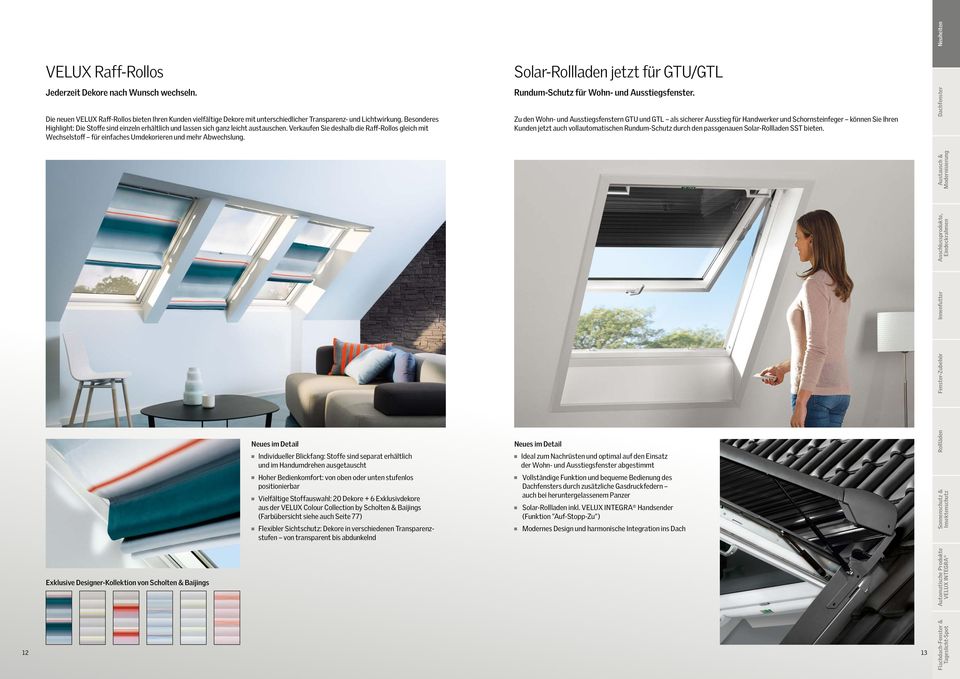 Verkaufen Sie deshalb die Raff-Rollos gleich mit Wechselstoff für einfaches Umdekorieren und mehr Abwechslung. Solar-Rollladen jetzt für GTU/GTL Rundum-Schutz für Wohn- und Ausstiegsfenster.