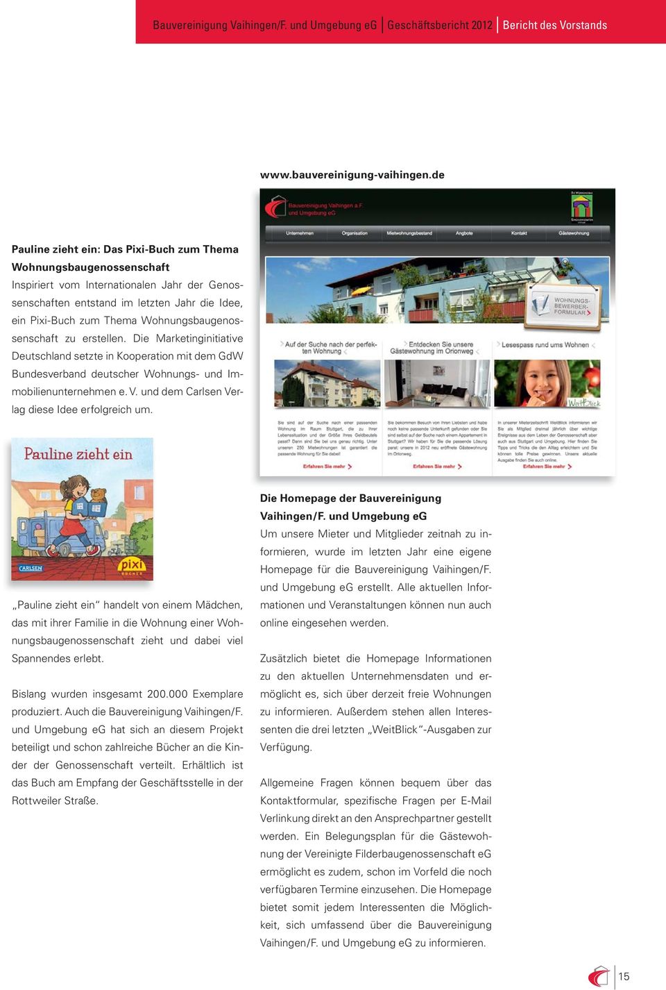 Wohnungsbaugenossenschaft zu erstellen. Die Marketinginitiative Deutschland setzte in Kooperation mit dem GdW Bundesverband deutscher Wohnungs- und Immobilienunternehmen e. V.