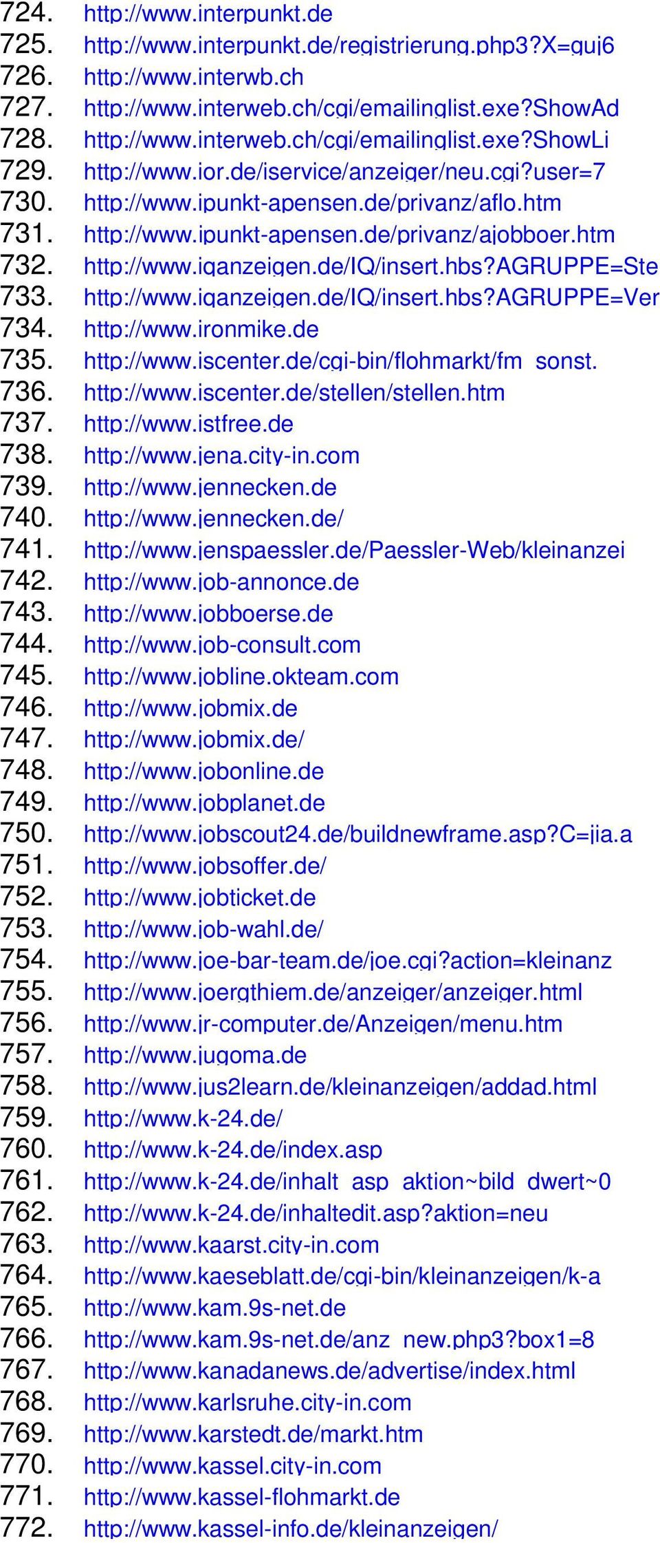hbs?agruppe=ste 733. http://www.iqanzeigen.de/iq/insert.hbs?agruppe=ver 734. http://www.ironmike.de 735. http://www.iscenter.de/cgi-bin/flohmarkt/fm_sonst. 736. http://www.iscenter.de/stellen/stellen.
