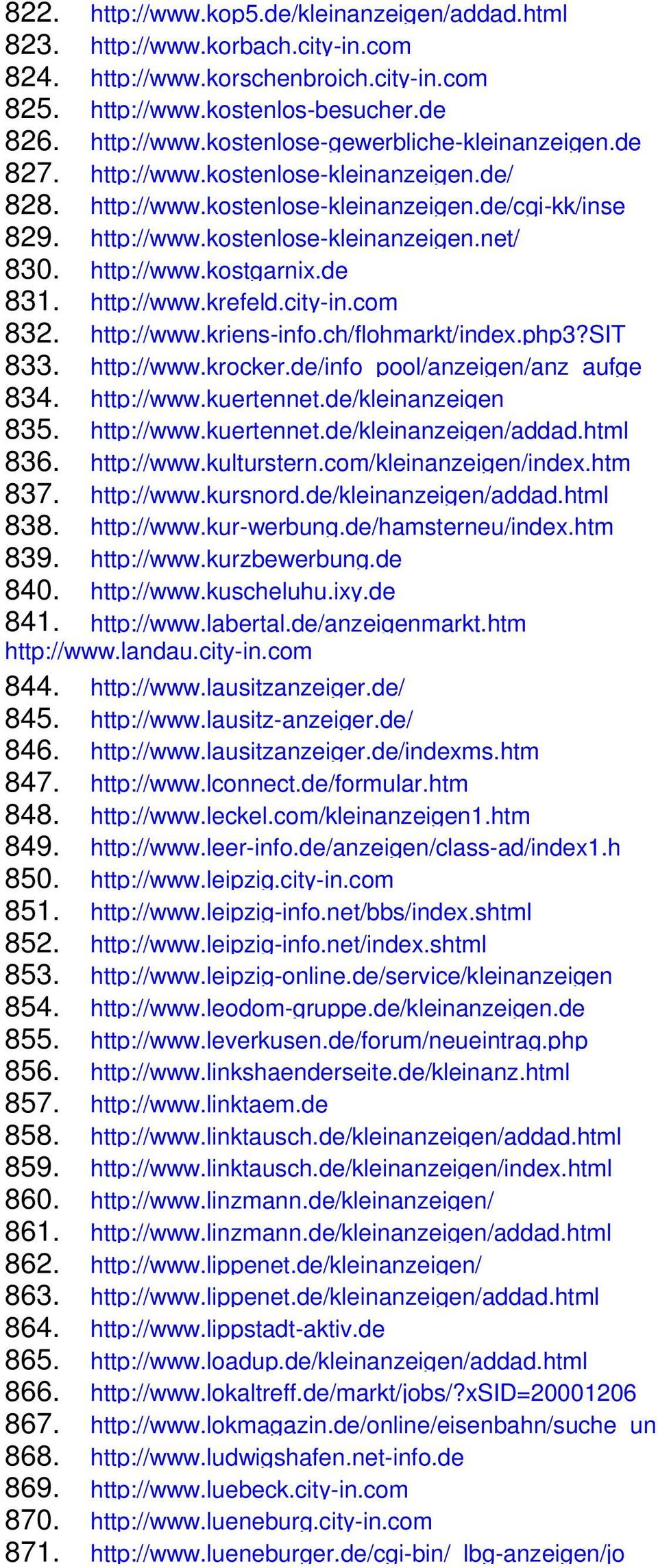 city-in.com 832. http://www.kriens-info.ch/flohmarkt/index.php3?sit 833. http://www.krocker.de/info_pool/anzeigen/anz_aufge 834. http://www.kuertennet.de/kleinanzeigen 835. http://www.kuertennet.de/kleinanzeigen/addad.