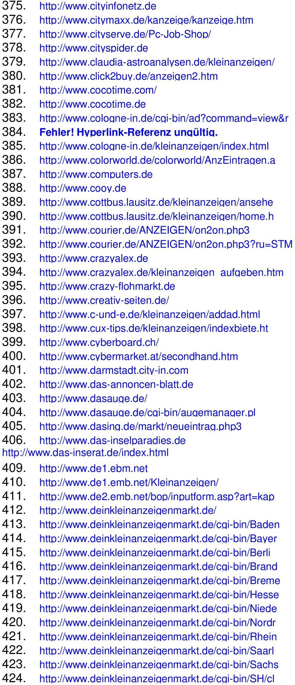 Hyperlink-Referenz ungültig. 385. http://www.cologne-in.de/kleinanzeigen/index.html 386. http://www.colorworld.de/colorworld/anzeintragen.a 387. http://www.computers.de 388. http://www.cooy.de 389.
