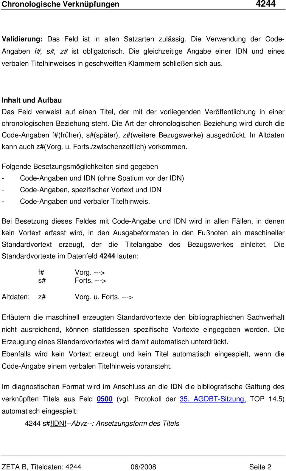 Inhalt und Aufbau Das Feld verweist auf einen Titel, der mit der vorliegenden Veröffentlichung in einer chronologischen Beziehung steht.