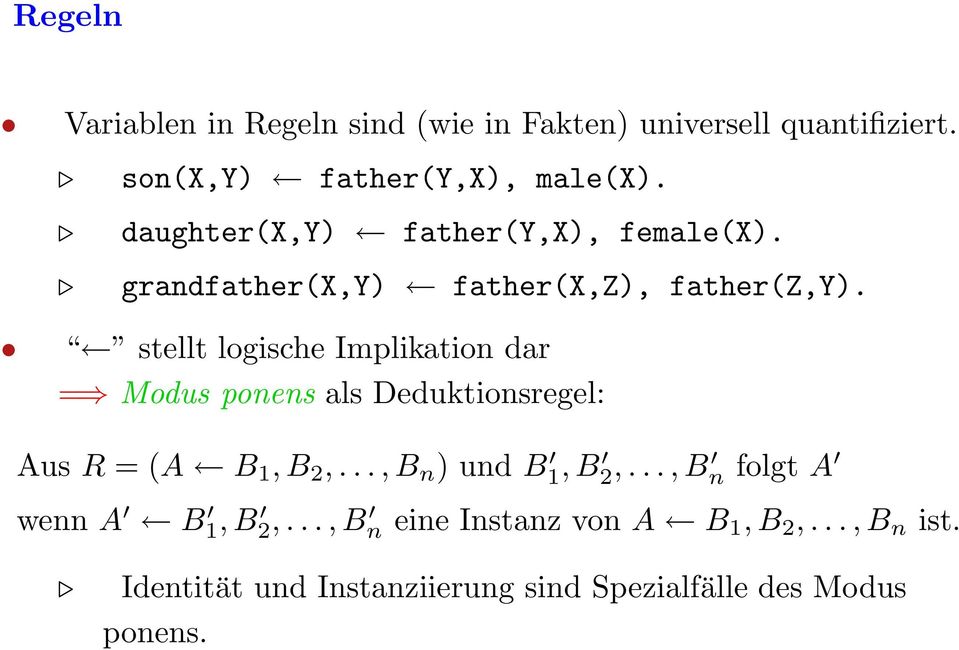 stellt logische Implikation dar = Modus ponens als Deduktionsregel: Aus R = (A B 1, B 2,..., B n ) und B 1, B 2,.