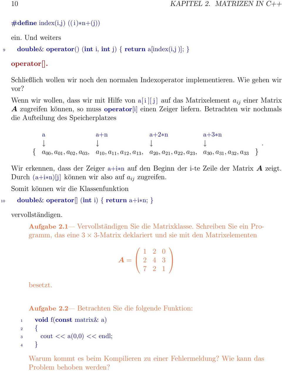 Wenn wir wollen, dass wir mit Hilfe von a[ i ][ j ] auf das Matrixelement a ij einer Matrix A zugreifen können, so muss operator[i] einen Zeiger liefern.