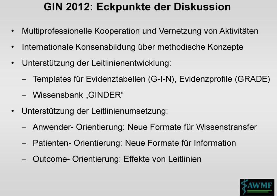 (G-I-N), Evidenzprofile (GRADE) Wissensbank GINDER Unterstützung der Leitlinienumsetzung: Anwender- Orientierung: