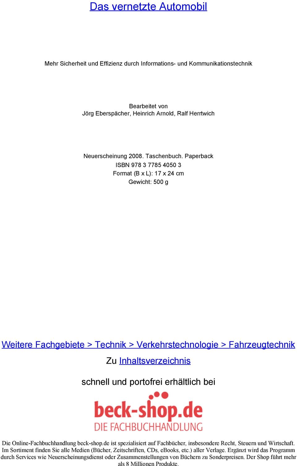 Paperback ISBN 978 3 7785 4050 3 Format (B x L): 17 x 24 cm Gewicht: 500 g Weitere Fachgebiete > Technik > Verkehrstechnologie > Fahrzeugtechnik Zu Inhaltsverzeichnis schnell und portofrei