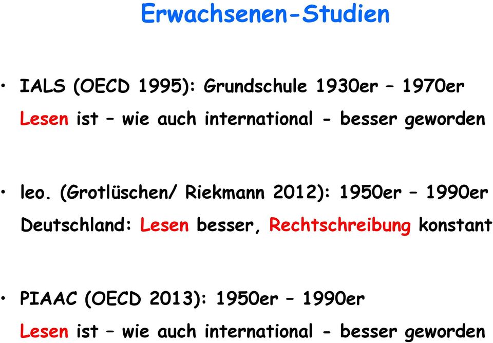 (Grotlüschen/ Riekmann 2012): 1950er 1990er Deutschland: Lesen besser,