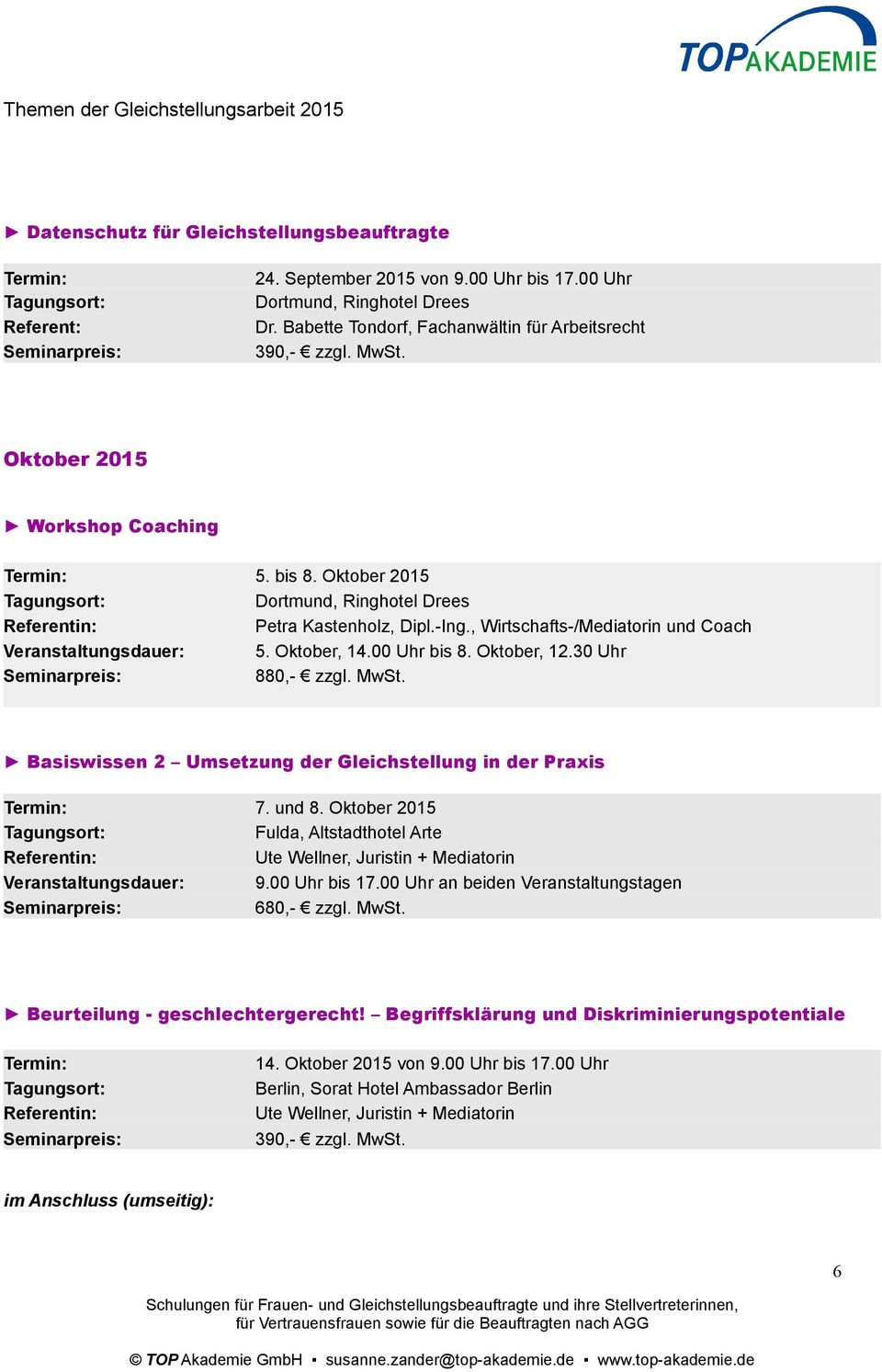 , Wirtschafts-/Mediatorin und Coach 5. Oktober, 14.00 Uhr bis 8. Oktober, 12.30 Uhr Basiswissen 2 Umsetzung der Gleichstellung in der Praxis 7. und 8.