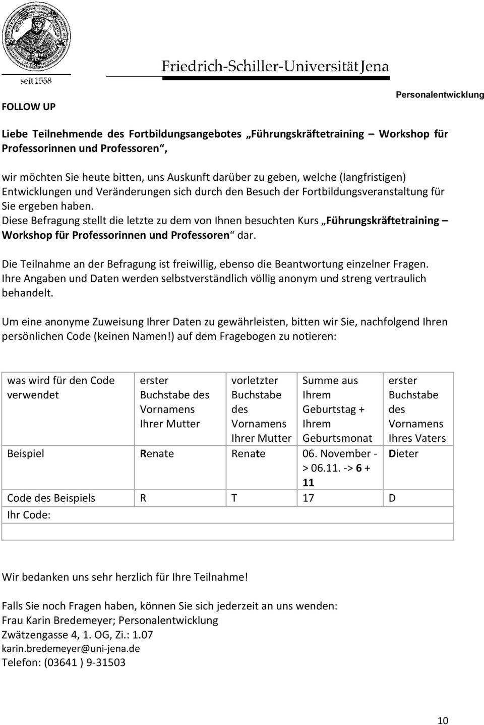 Diese Befragung stellt die letzte dem von Ihnen besuchten Kurs Führungskräftetraining Workshop für Professorinnen und Professoren dar.