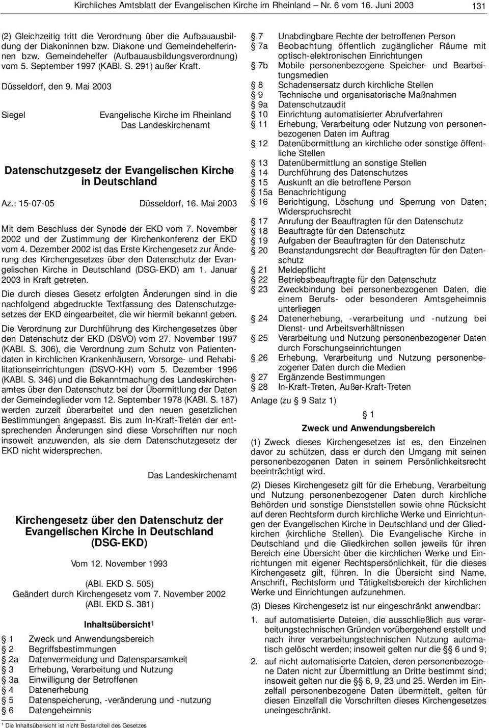 Mai 2003 Siegel Evangelische Kirche im Rheinland Das Landeskirchenamt Datenschutzgesetz der Evangelischen Kirche in Deutschland Az.: 15-07-05 Düsseldorf, 16.