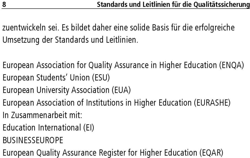 European Association for Quality Assurance in Higher Education (ENQA) European Students Union (ESU) European University
