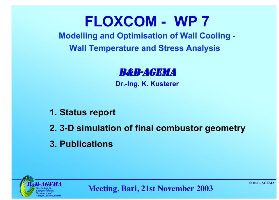 Status report 2. 3-D simulation of final combustor geometry 3.