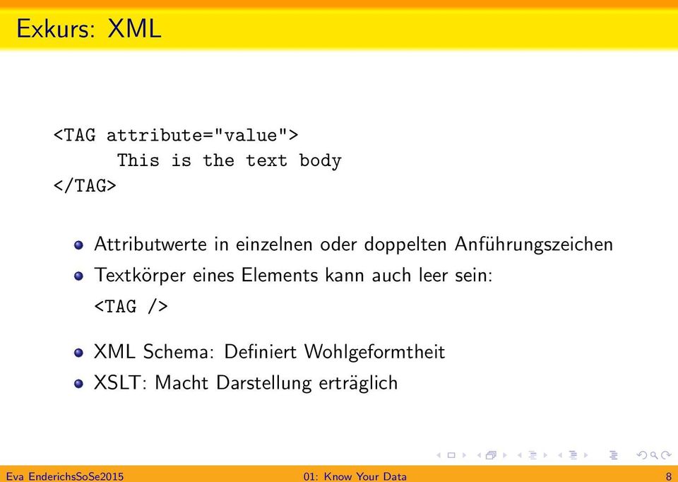 eines Elements kann auch leer sein: <TAG /> XML Schema: Definiert