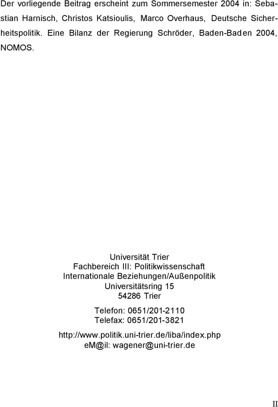 Universität Trier Fachbereich III: Politikwissenschaft Internationale Beziehungen/Außenpolitik Universitätsring 15