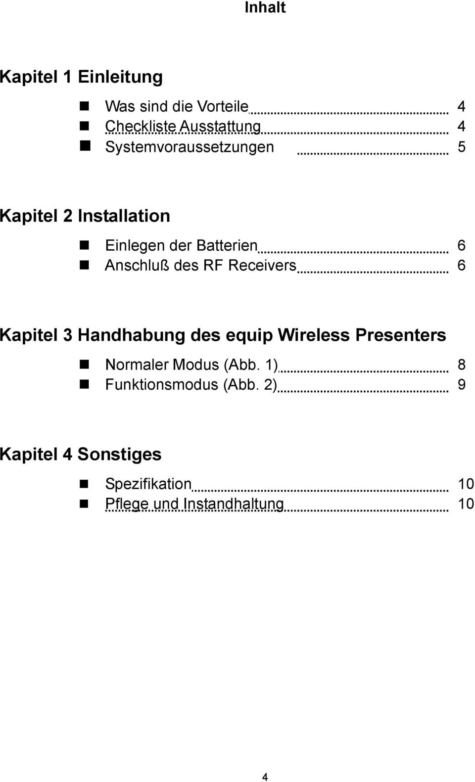 RF Receivers 6 Kapitel 3 Handhabung des equip Wireless Presenters Normaler Modus (Abb.