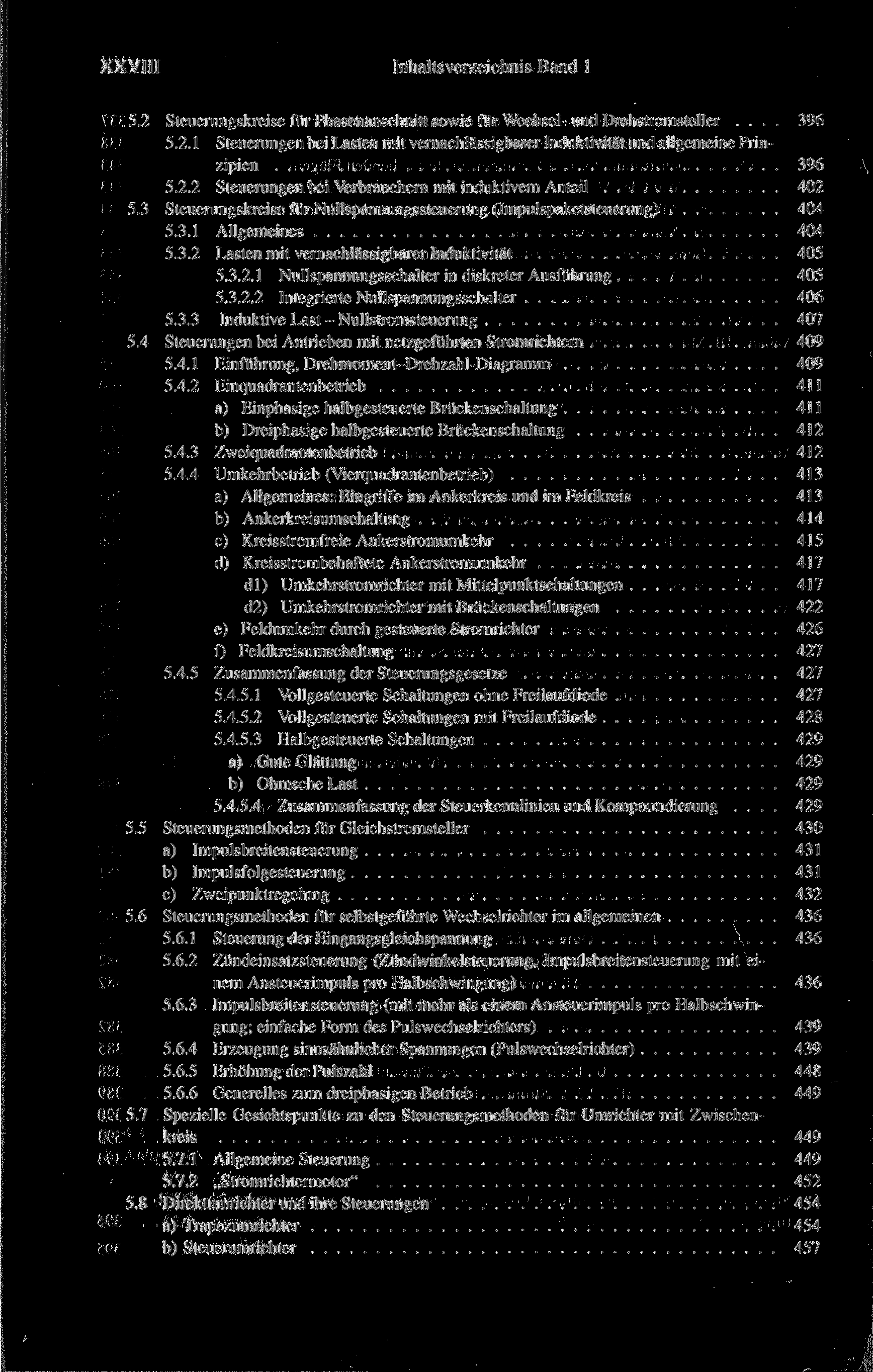 XXVIII Inhaltsverzeichnis Band 1 5.2 Steuerungskreise für Phasenanschnitt sowie für Wechsel-und Drehstromsteller... 396 5.2.1 Steuerungen bei Lasten mit vernachlässigbarer Induktivität und allgemeine Prinzipien 396 5.