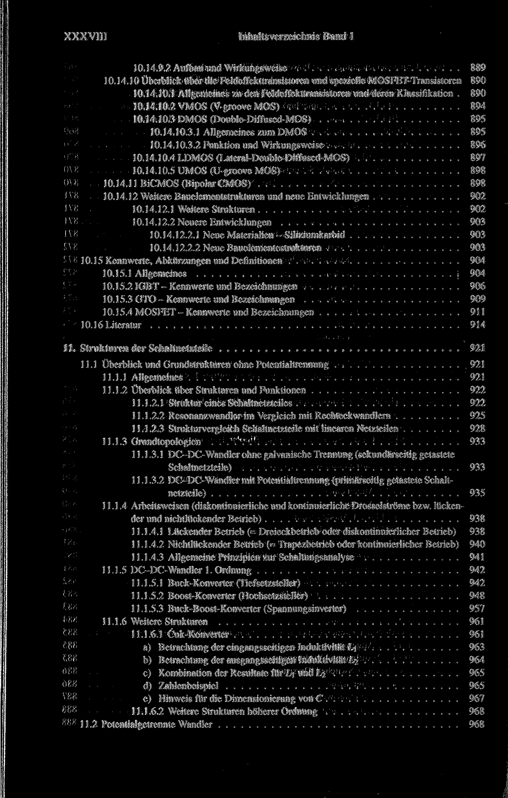 XXXVIII Inhaltsverzeichnis Band 1 10.14.9.2 Aufbau und Wirkungsweise 889 10.14.10 Überblick über die Feldeffekttransistoren und spezielle MOSFET-Transistoren 890 10.14.10.1 Allgemeines zu den Feldeffekttransistoren und deren Klassifikation.