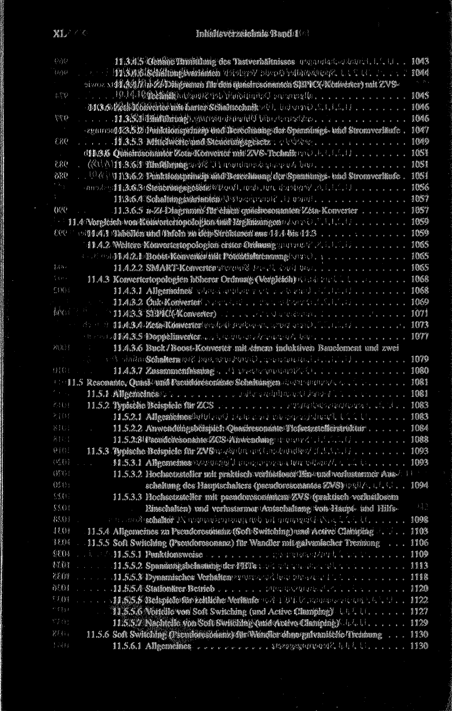 XL Inhaltsverzeichnis Band 1 11.3.4.5 Genaue Ermittlung des Tastverhältnisses 1043 11.3.4.6 Schaltungsvarianten 1044 11.3.4.7 M-Z;'-Diagramm für den quasiresonanten SEPIC(-Konverter) mit ZVS- Technik 1045 11.
