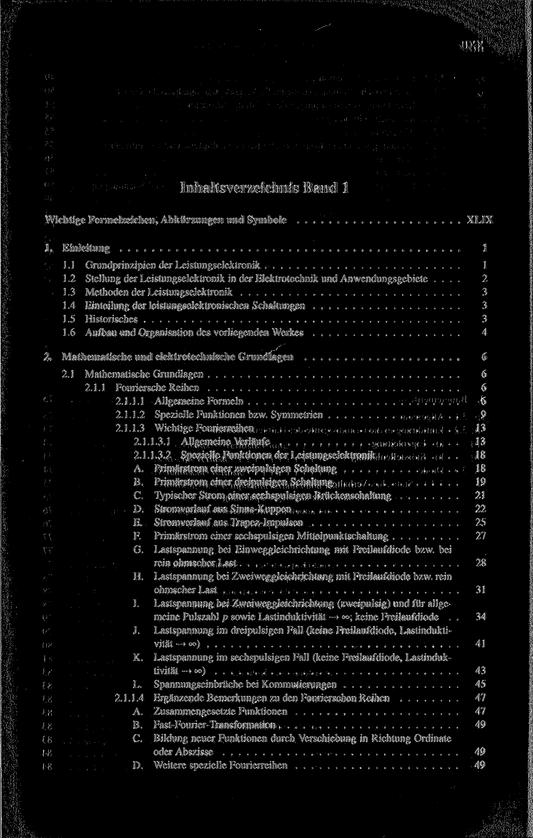 Inhaltsverzeichnis Band 1 Wichtige Formelzeichen, Abkürzungen und Symbole XLIX 1. Einleitung 1 1.1 Grundprinzipien der Leistungselektronik 1 1.