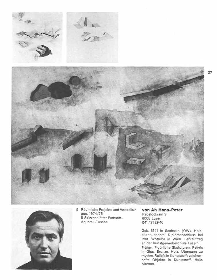 "f i *s ^ 5 Räumliche Projekte und Vorstellungen, 1974/75 8 Skizzenblätter Farbstift- Aquarell-Tusche von Ah Hans-Peter Rebstockrain 9 6008 Luzern 041/312946 Geb. 1941 in Sachsein (OW).