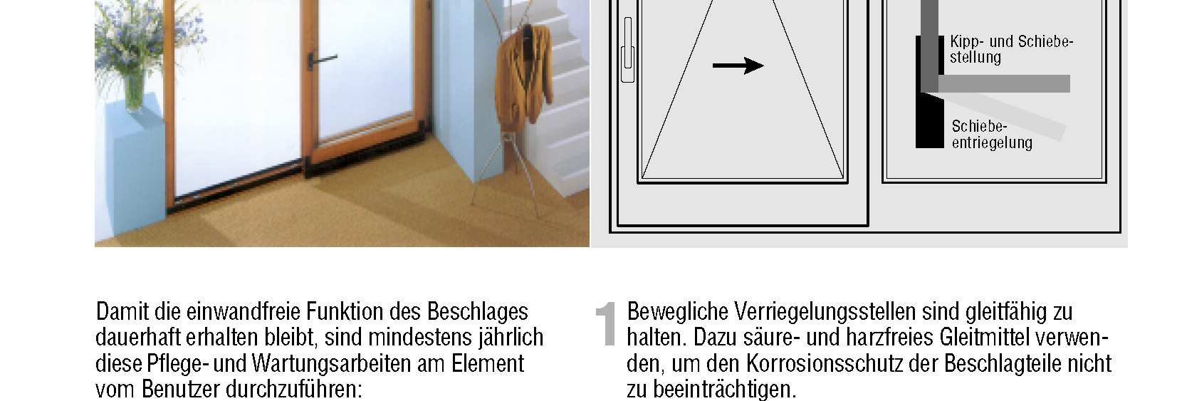 3.4 Parallelschiebe-Kipp-Element Vorsicht: Es besteht die Gefahr, sofern die Türe von Außen verschlossen wird dass
