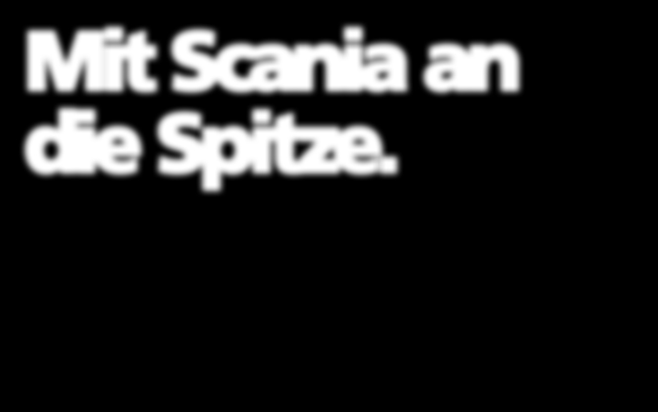 Mit Scania an die Spitze. Scania Off-Road-Fahrzeuge Für harte Einsätze. Auf alles vorbereitet. Scania Off-Road-Fahrzeuge sind noch strapazierfähiger als alle bisherigen Scania Baufahrzeuge.