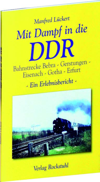 Mit Dampf in die DDR Bahnstrecke Bebra - Gerstungen - Eisenach - Gotha -