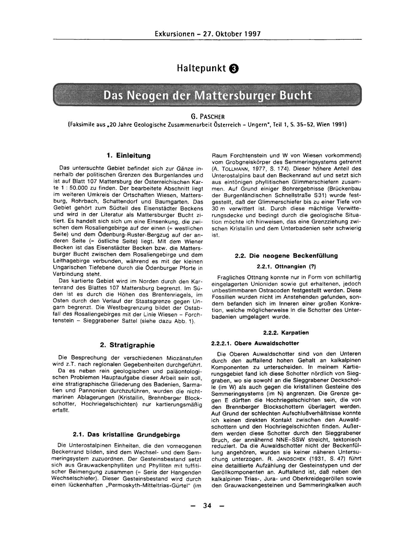 Exkursionen - 27. Oktober 1997 Haltepunkt O Das Neogen der Mattersburger Bucht G. PASCHER (Faksimile aus.20 Jahre Geologische Zusammenarbeit Österreich - Ungern", Teil 1, S. 35-52, Wien 1991) 1.